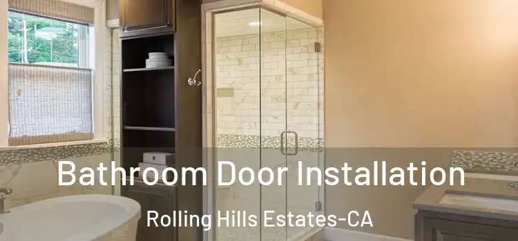  Bathroom Door Installation Rolling Hills Estates-CA