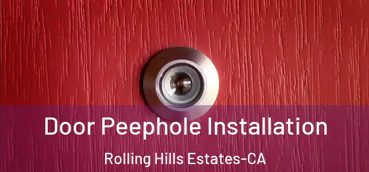  Door Peephole Installation Rolling Hills Estates-CA