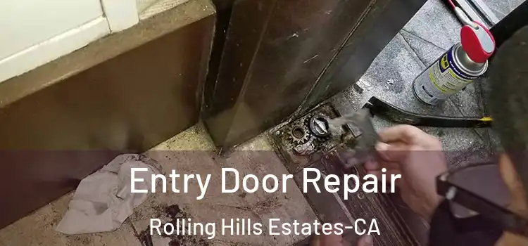  Entry Door Repair Rolling Hills Estates-CA