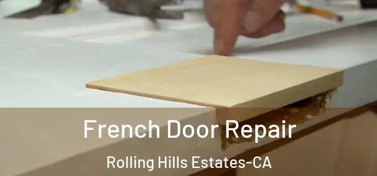  French Door Repair Rolling Hills Estates-CA