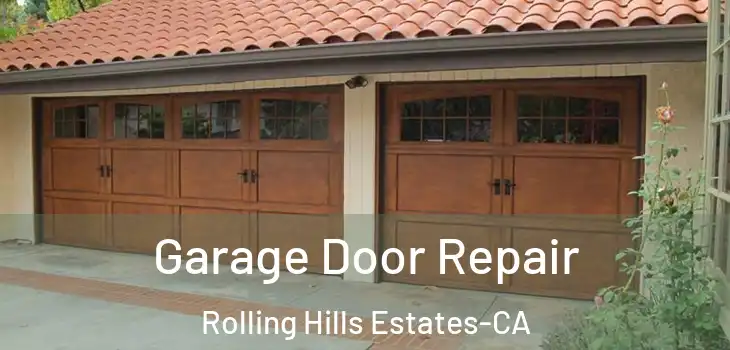  Garage Door Repair Rolling Hills Estates-CA