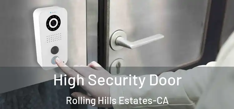  High Security Door Rolling Hills Estates-CA