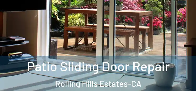  Patio Sliding Door Repair Rolling Hills Estates-CA