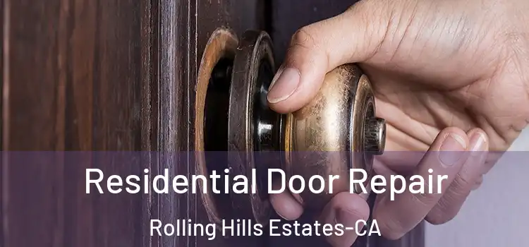  Residential Door Repair Rolling Hills Estates-CA