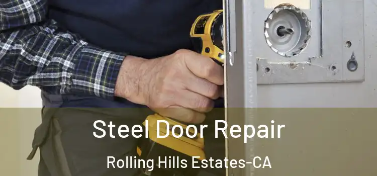  Steel Door Repair Rolling Hills Estates-CA