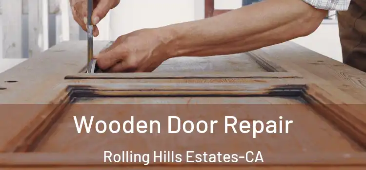 Wooden Door Repair Rolling Hills Estates-CA